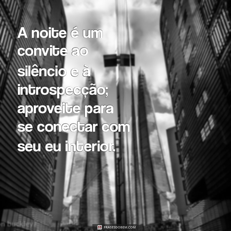 Frases de Boa Noite para Reflexão: Inspire Seus Sonhos e Acalme Sua Mente 