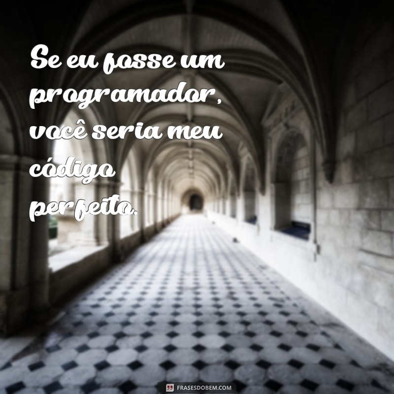 10 Cantadas Criativas para Chamar a Atenção e Conquistar Corações 