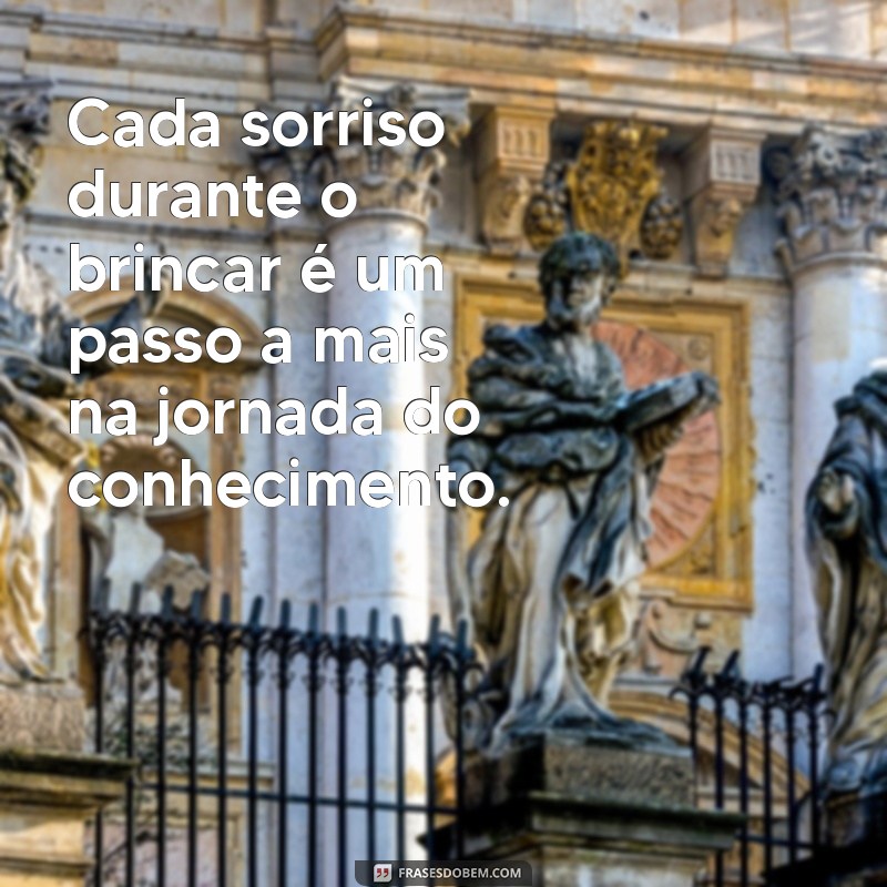 10 Citações Inspiradoras sobre a Importância do Brincar na Educação Infantil 