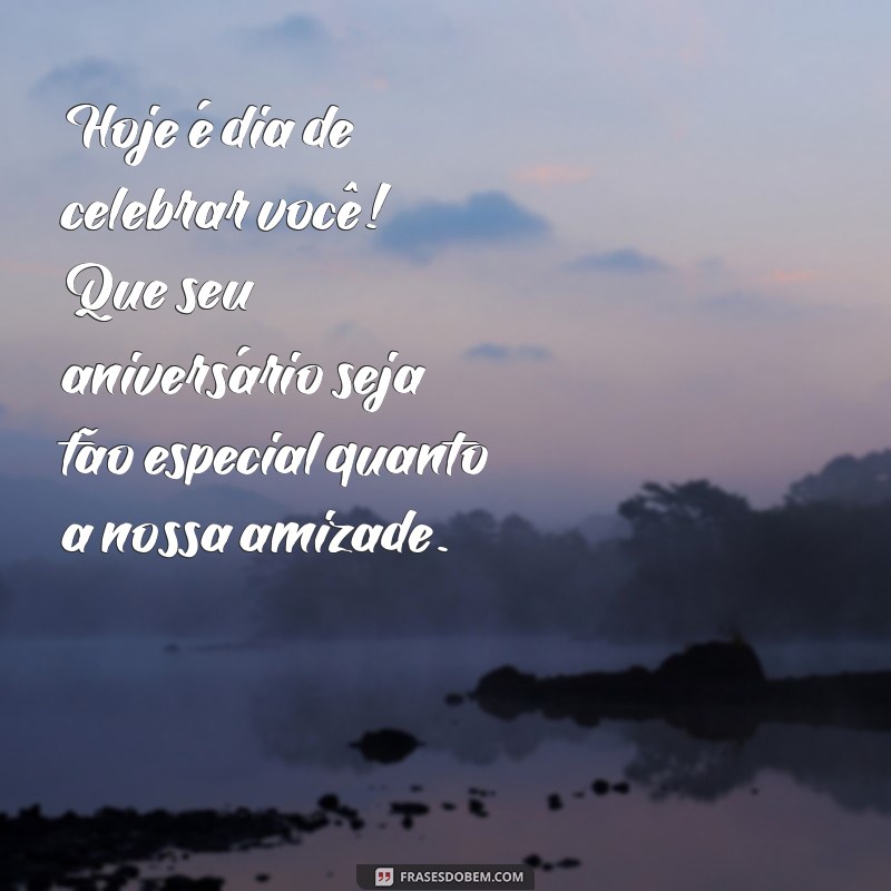 Frases Inspiradoras para Celebrar o Aniversário da Sua Amiga Amada 