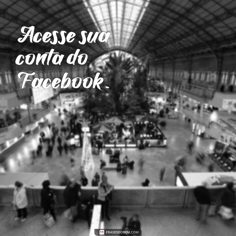 como trocar o nome do facebook Acesse sua conta do Facebook.