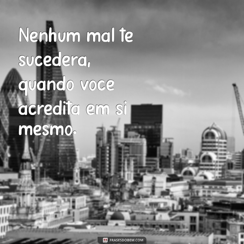 Descubra o Poder da Frase Nenhum Mal Te Sucederá para Aumentar Sua Esperança e Resiliência 