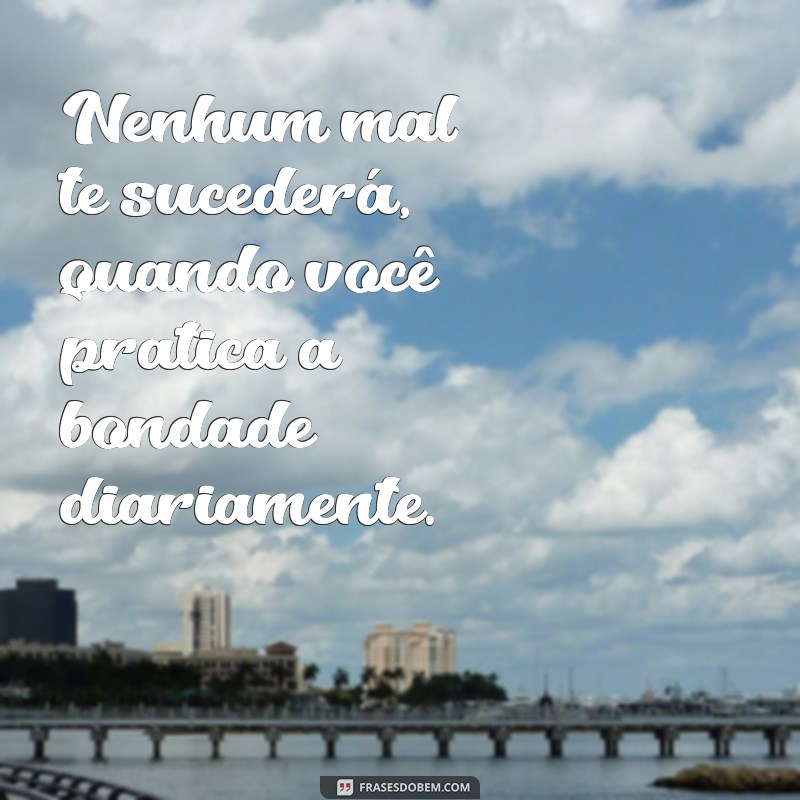 Descubra o Poder da Frase Nenhum Mal Te Sucederá para Aumentar Sua Esperança e Resiliência 