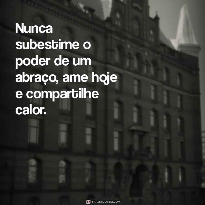 Viva o Presente: A Importância de Amar e Abraçar o Hoje 