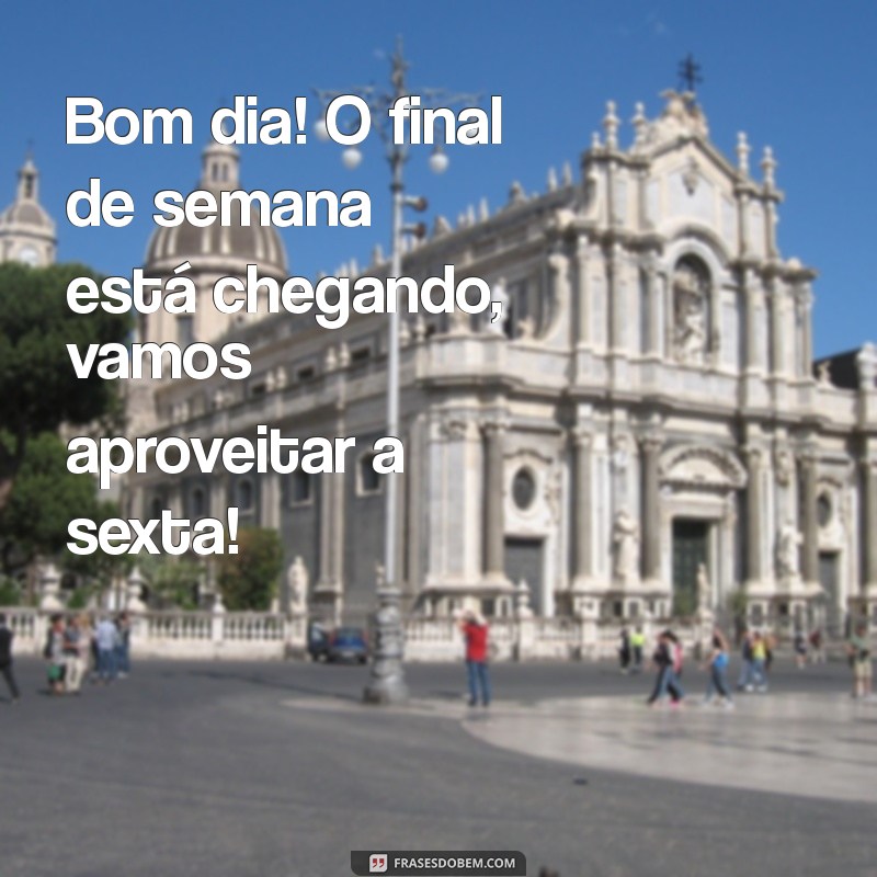 Imagens Inspiradoras para Desejar um Bom Dia na Sexta-Feira 