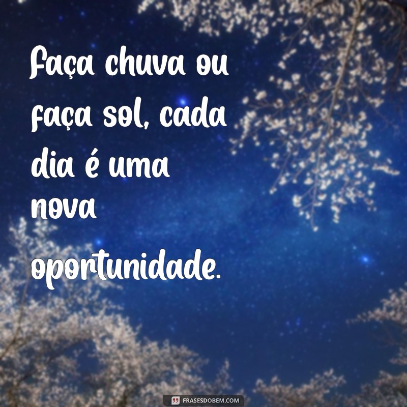 Frases Inspiradoras para Todos os Climas: Chuva ou Sol 