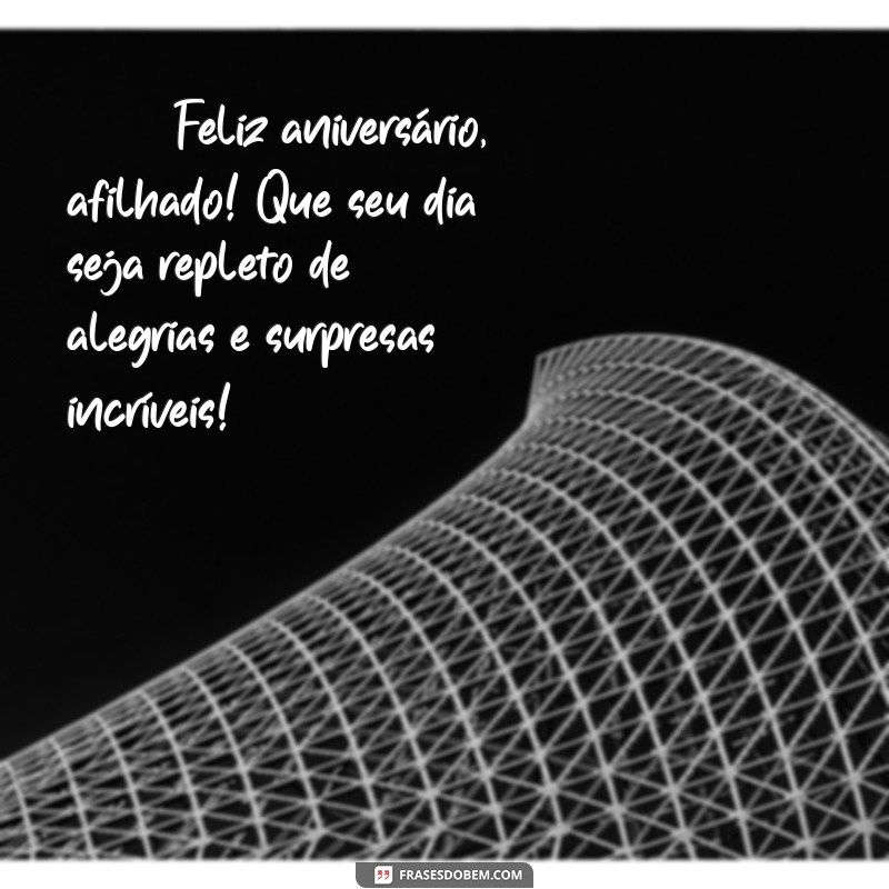 feliz aniversario para afilhado 🎉 Feliz aniversário, afilhado! Que seu dia seja repleto de alegrias e surpresas incríveis!