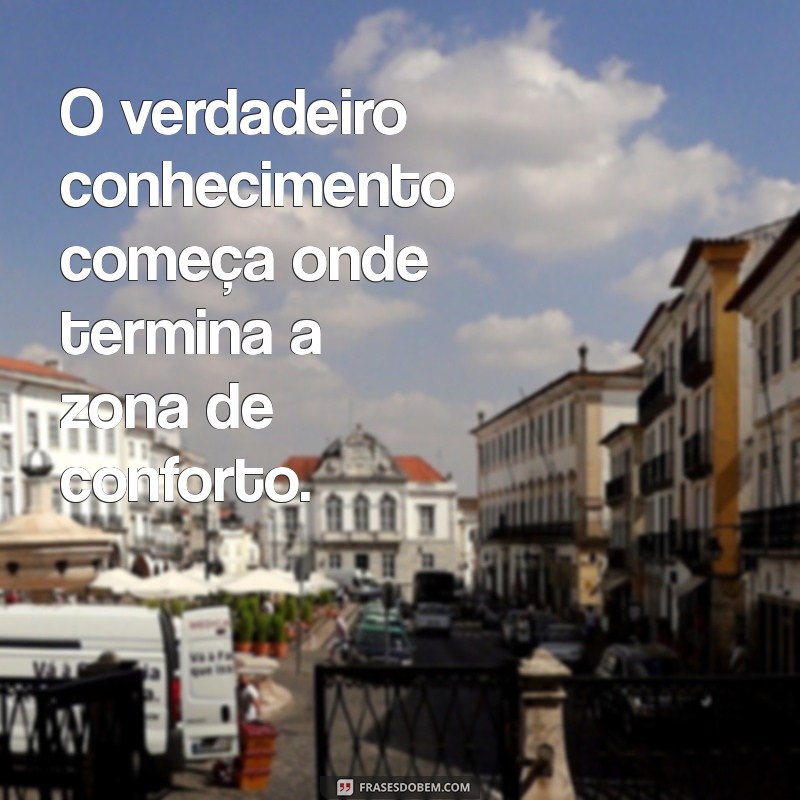 Frases Inspiradoras para Estimular sua Busca pelo Conhecimento 