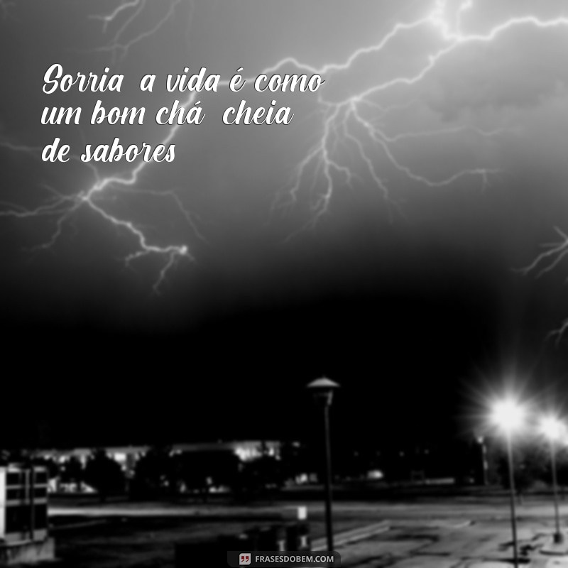 Descubra 20 Frases Curtas e Inspiradoras sobre Chá para Apreciar Cada Gole 