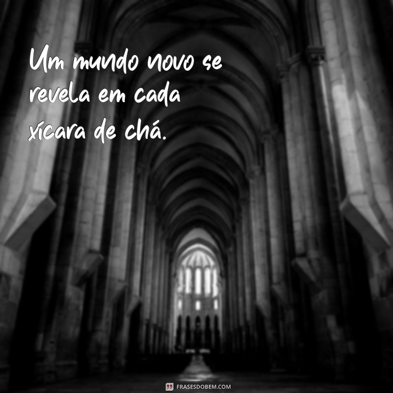 Descubra 20 Frases Curtas e Inspiradoras sobre Chá para Apreciar Cada Gole 