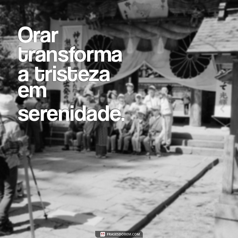 Frases Inspiradoras sobre Oração: Fortaleça sua Fé e Espiritualidade 