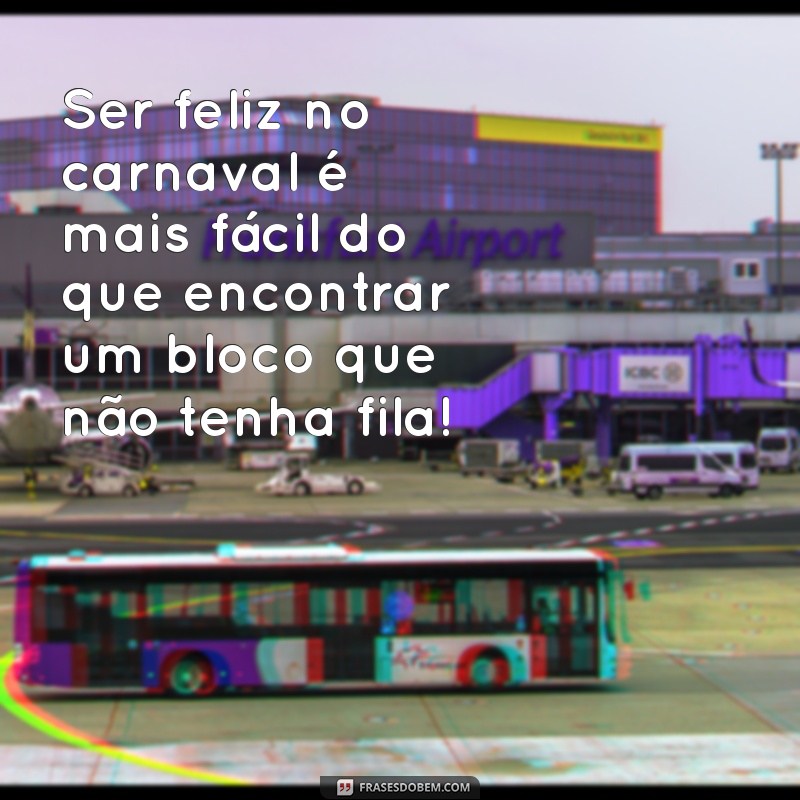 As Melhores Frases Engraçadas para Arrasar no Carnaval 