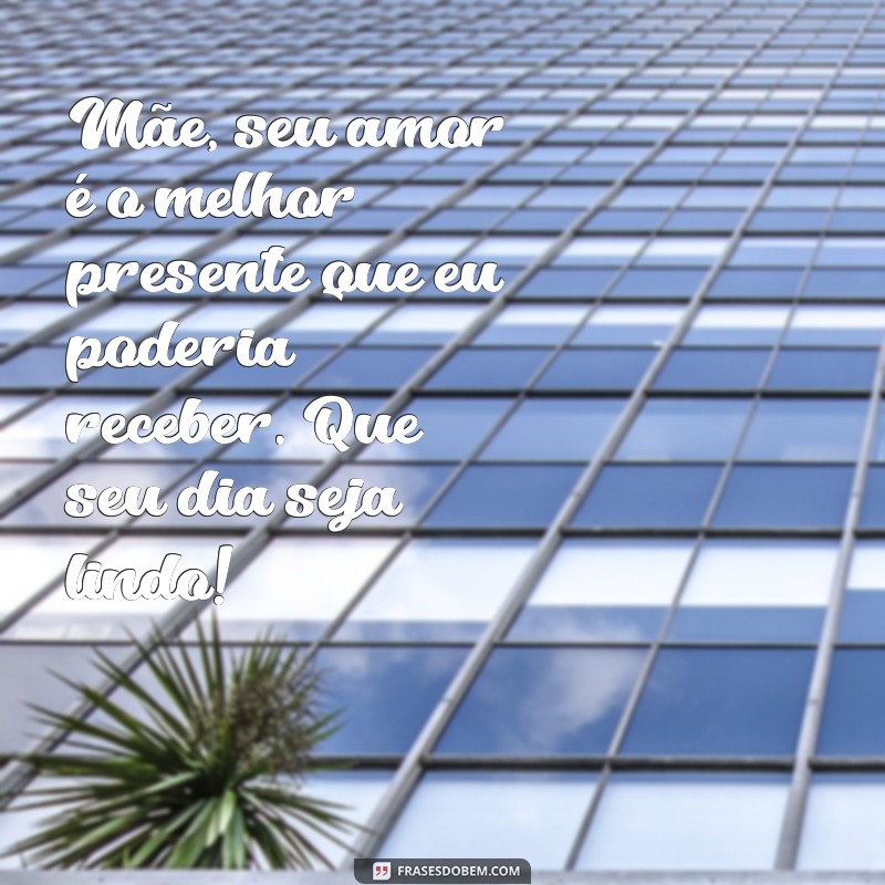 Mensagens Emocionantes para o Dia das Mães: Celebre com Amor e Gratidão 