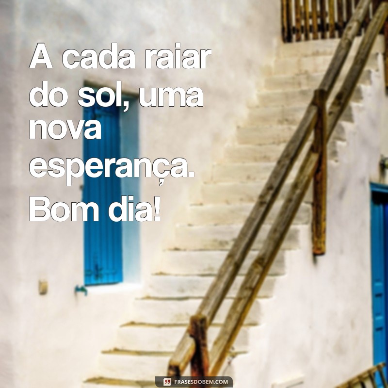 Mensagem de Bom Dia: Espalhe Carinho e Positividade Todos os Dias 