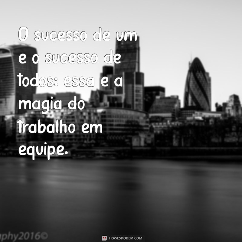 Frases Inspiradoras sobre Trabalho em Equipe para Motivação e Sucesso 