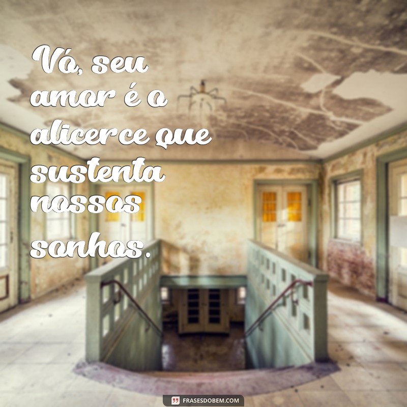 Frases Emocionantes sobre o Amor de Vó: Celebre os Laços Inesquecíveis 