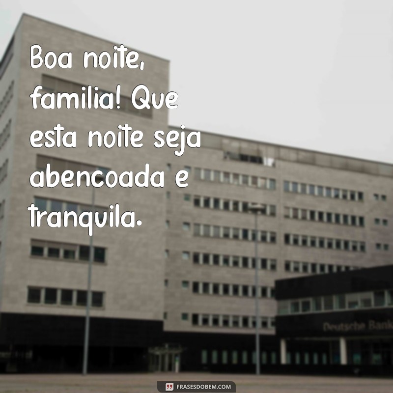 Boa Noite, Família! Mensagens Inspiradoras com Deus para Acalmar o Coração 