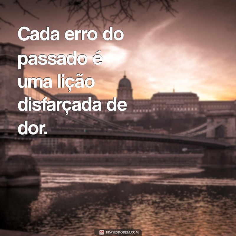 Superando o Passado: 130 Frases Inspiradoras sobre Experiências Difíceis 