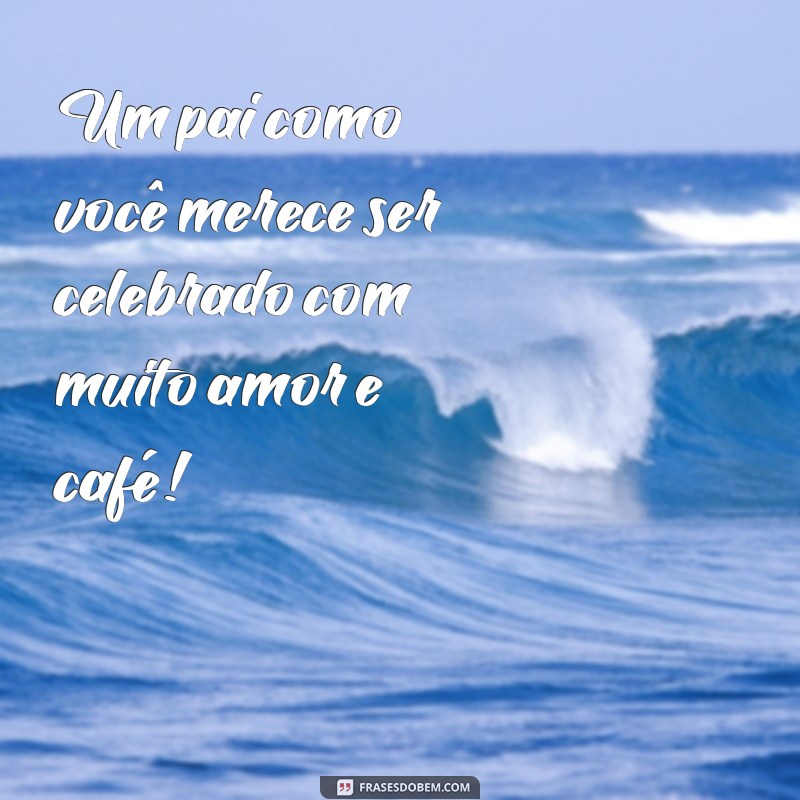 Frases Criativas para Canecas do Dia dos Pais: Celebre com Amor e Humor! 