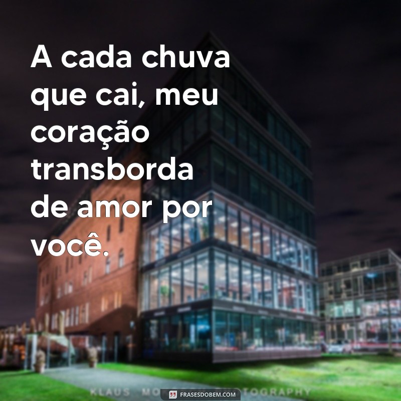 Encante-se com as mais belas frases sobre a chuva de amor 