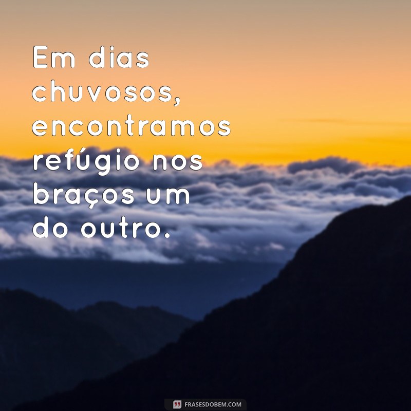 Encante-se com as mais belas frases sobre a chuva de amor 