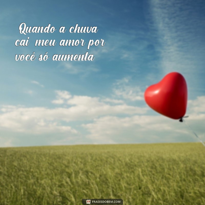 frases tema chuva de amor 