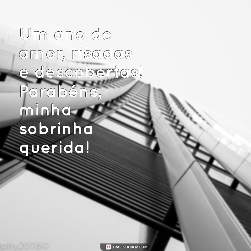 mensagem de 1 ano para sobrinha Um ano de amor, risadas e descobertas! Parabéns, minha sobrinha querida!