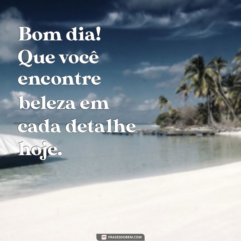 Frases Inspiradoras para um Bom Dia e uma Feliz Quarta-Feira 