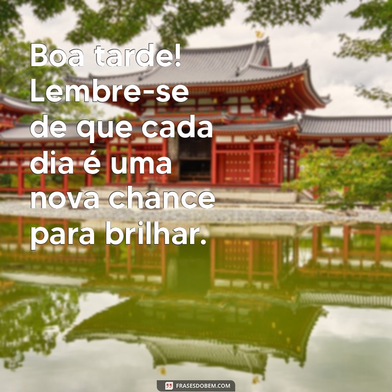 Frases Inspiradoras para Desejar uma Boa Tarde Especial 