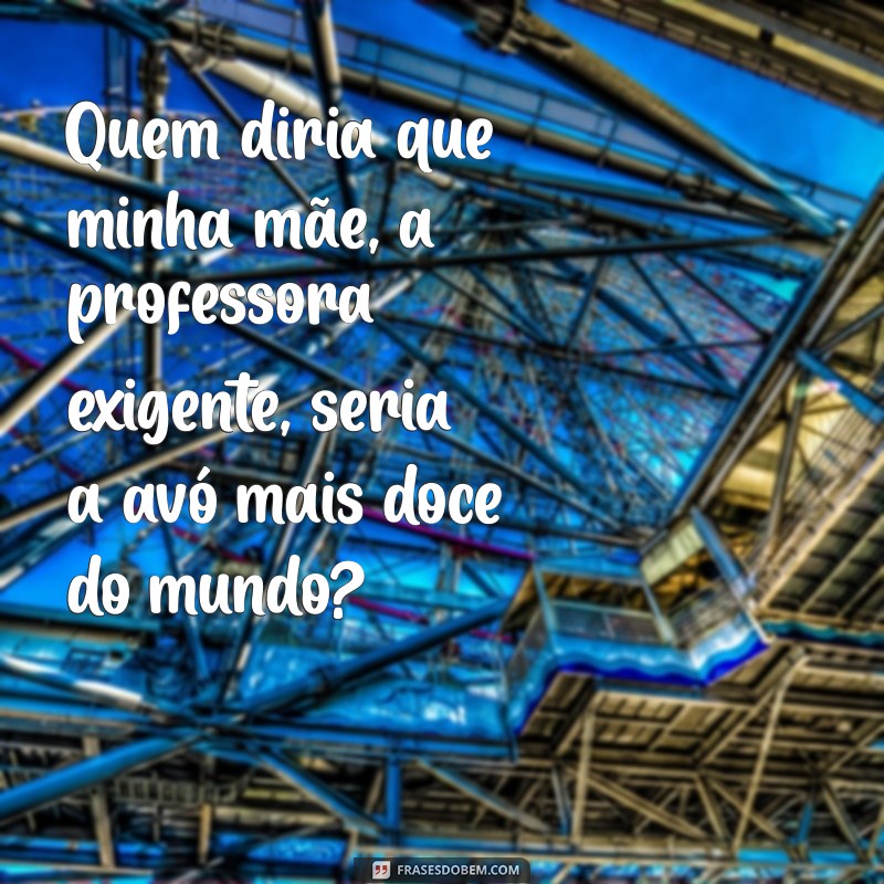 Frases Emocionantes para Celebrar Minha Mãe como Avó 