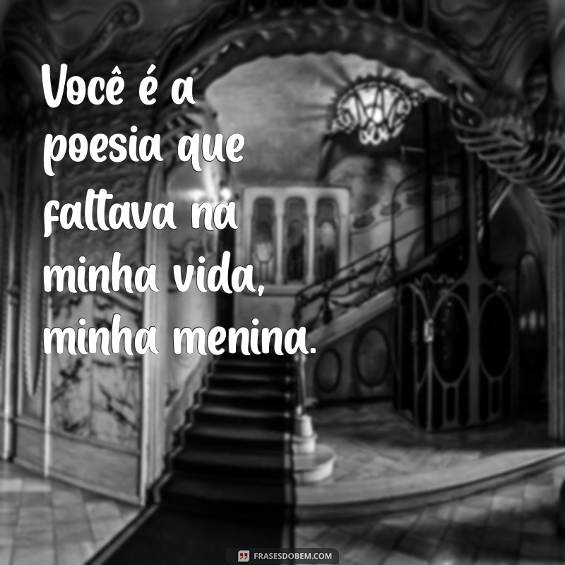 Frases Inspiradoras para Celebrar o Amor pela Minha Menina 