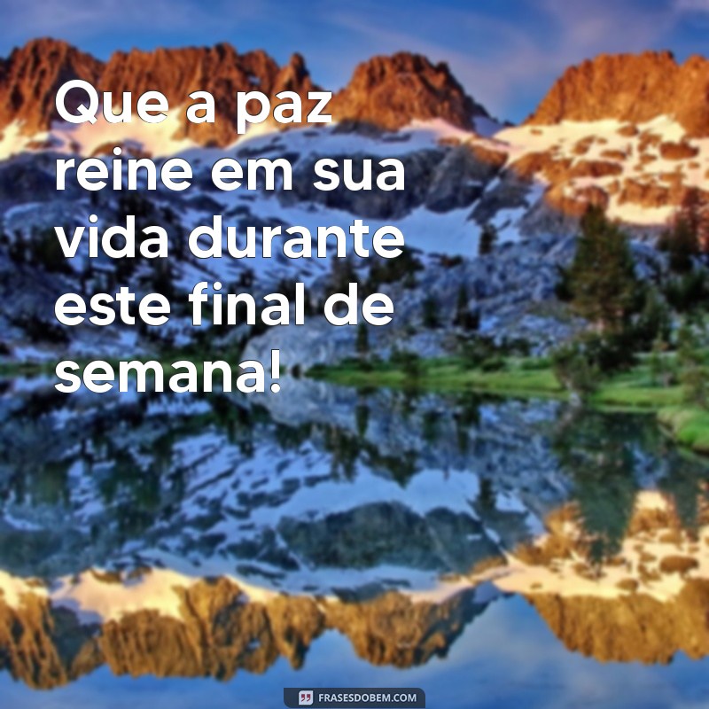 Como Ter um Final de Semana Abençoado: Dicas e Inspirações 