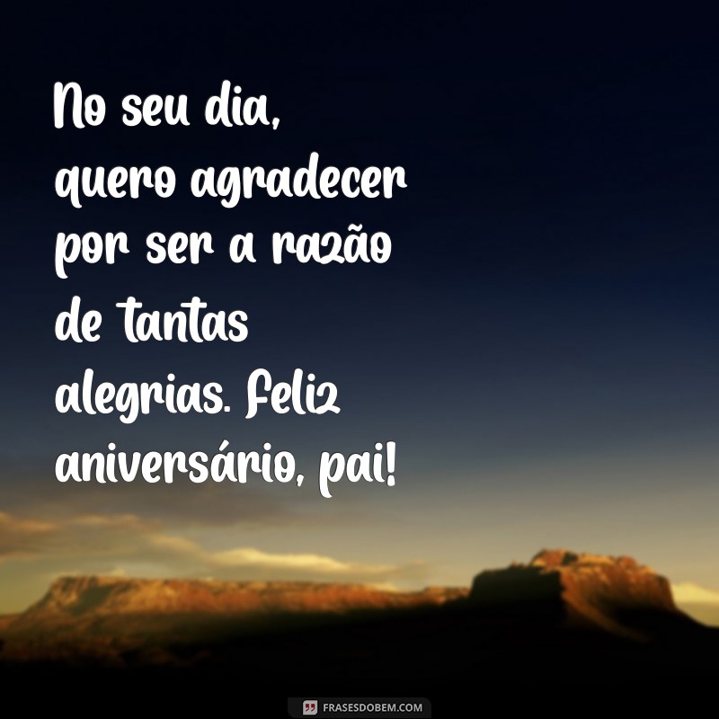 Feliz Aniversário, Pai! Mensagens e Frases Emocionantes para Celebrar Seu Dia 