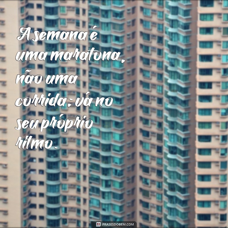 Frases Inspiradoras para Cada Dia da Semana: Motivação Diária 