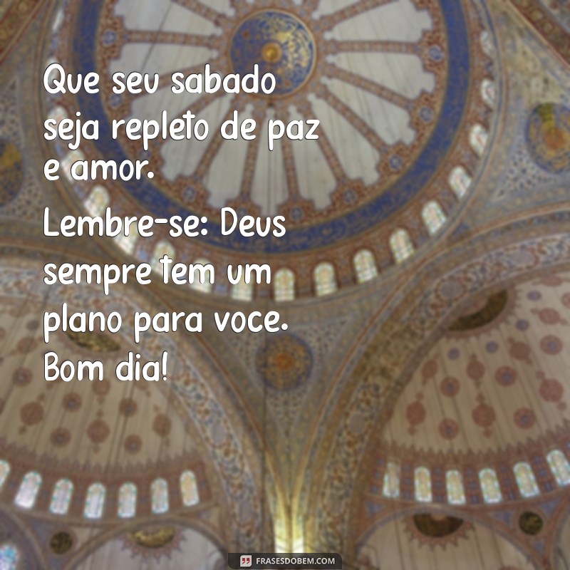 Mensagens Inspiradoras de Bom Dia e Feliz Sábado com Deus para Compartilhar 