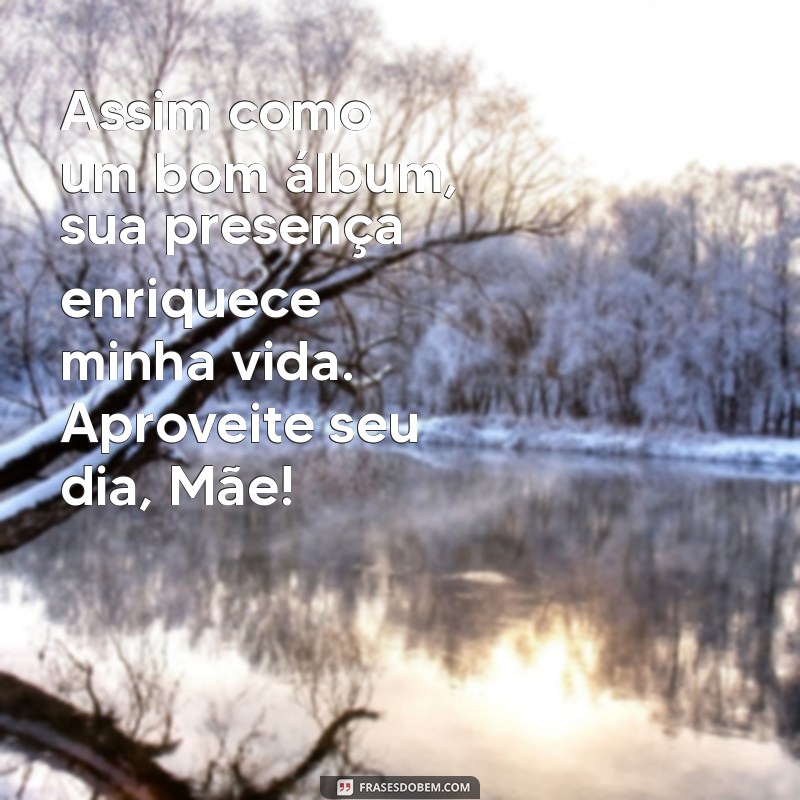 Mensagens Emocionantes para o Dia das Mães: Inspire-se com Letras de Música 