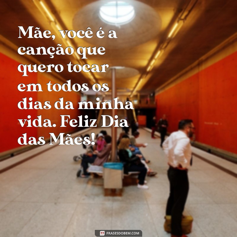 Mensagens Emocionantes para o Dia das Mães: Inspire-se com Letras de Música 