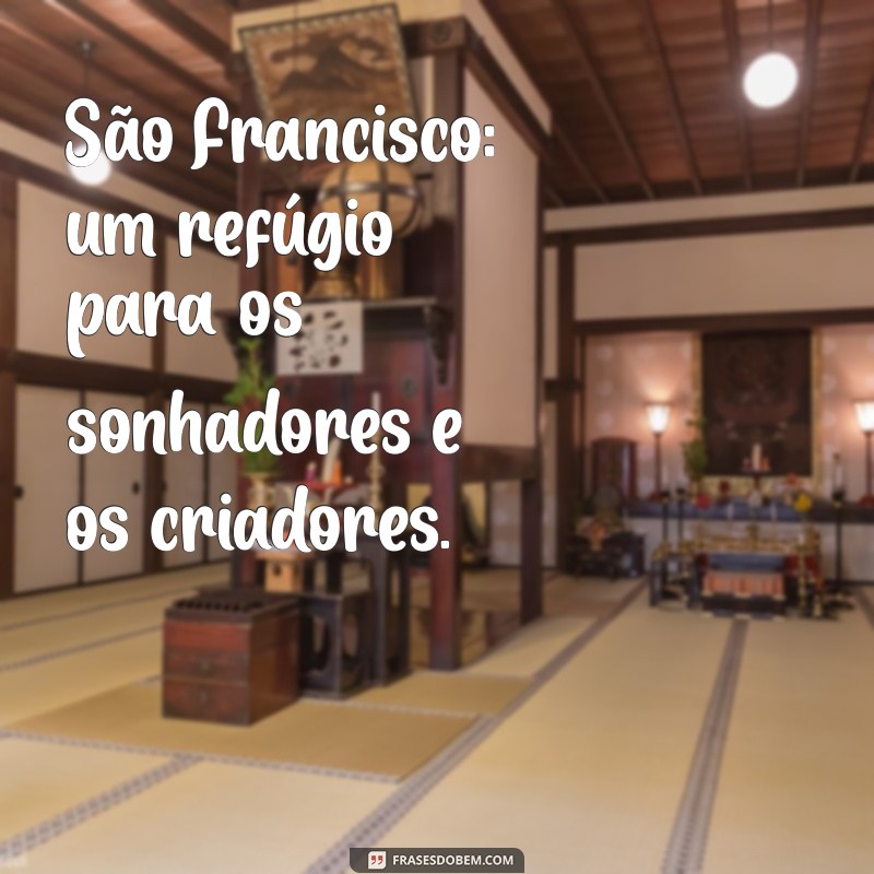 Descubra as Melhores Frases Inspiradoras sobre São Francisco 