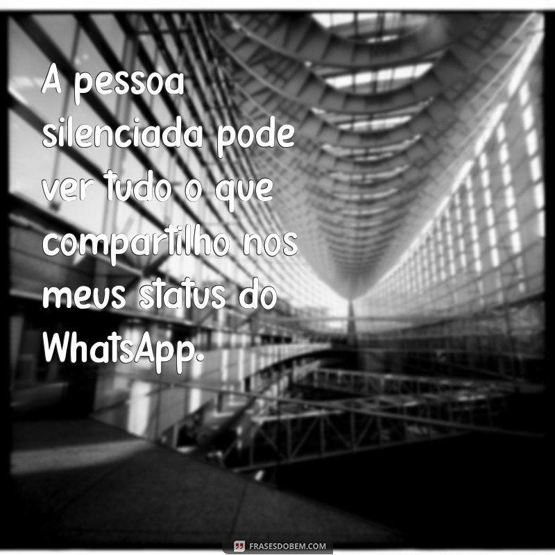 Como Saber se uma Pessoa Silenciada Pode Ver Seus Status no WhatsApp 