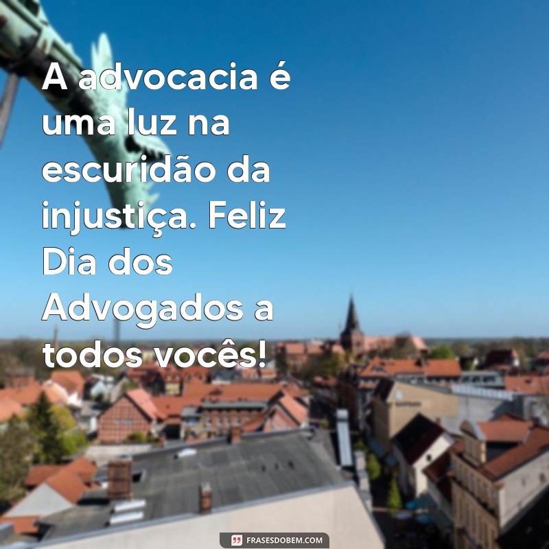 Mensagens Inspiradoras para Celebrar o Dia dos Advogados 