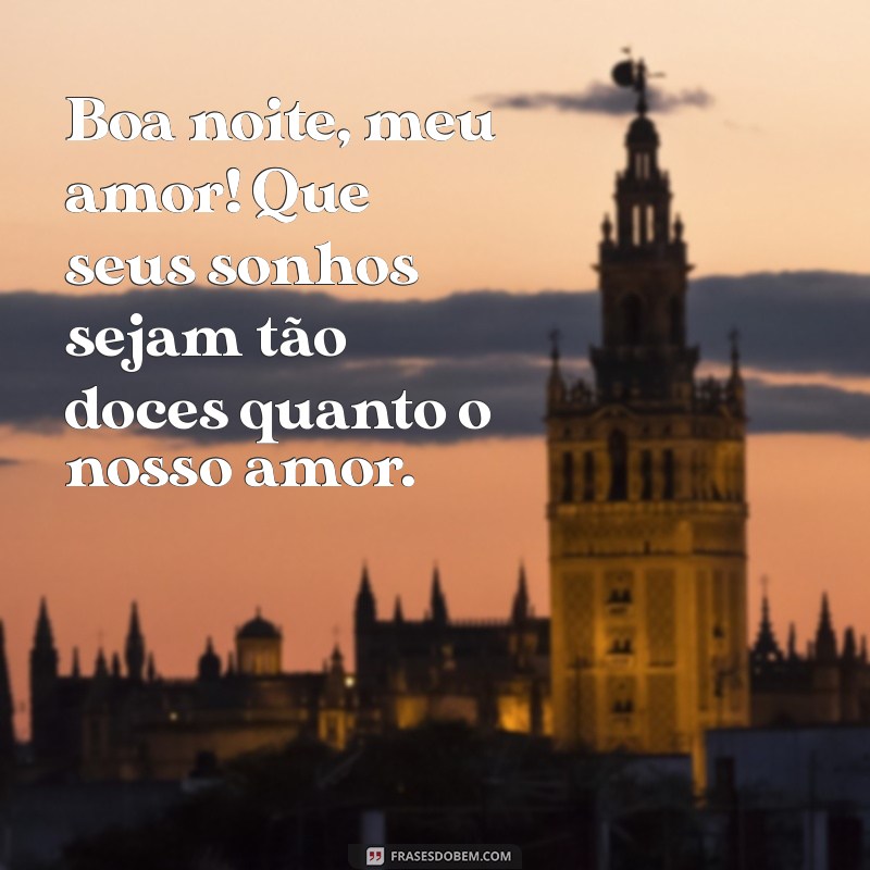 mensagem boa noite de amor Boa noite, meu amor! Que seus sonhos sejam tão doces quanto o nosso amor.