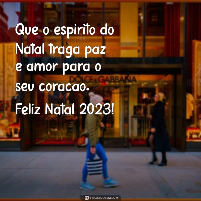 mensagem de feliz natal 2023 Que o espírito do Natal traga paz e amor para o seu coração. Feliz Natal 2023!