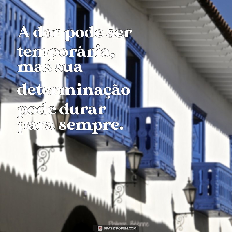 Frases Inspiradoras para Dar a Volta por Cima e Superar Desafios 