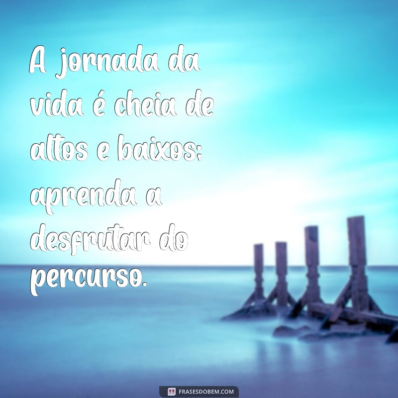 Frases Inspiradoras para Dar a Volta por Cima e Superar Desafios 