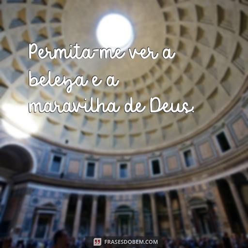 Frases de Santa Margarida Maria Alacoque para Inspirar e Motivar Permita-me ver a beleza e a maravilha de Deus.