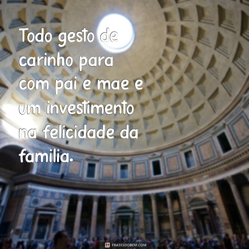 Frases Inspiradoras para Honrar Pai e Mãe: Mensagens de Amor e Gratidão 