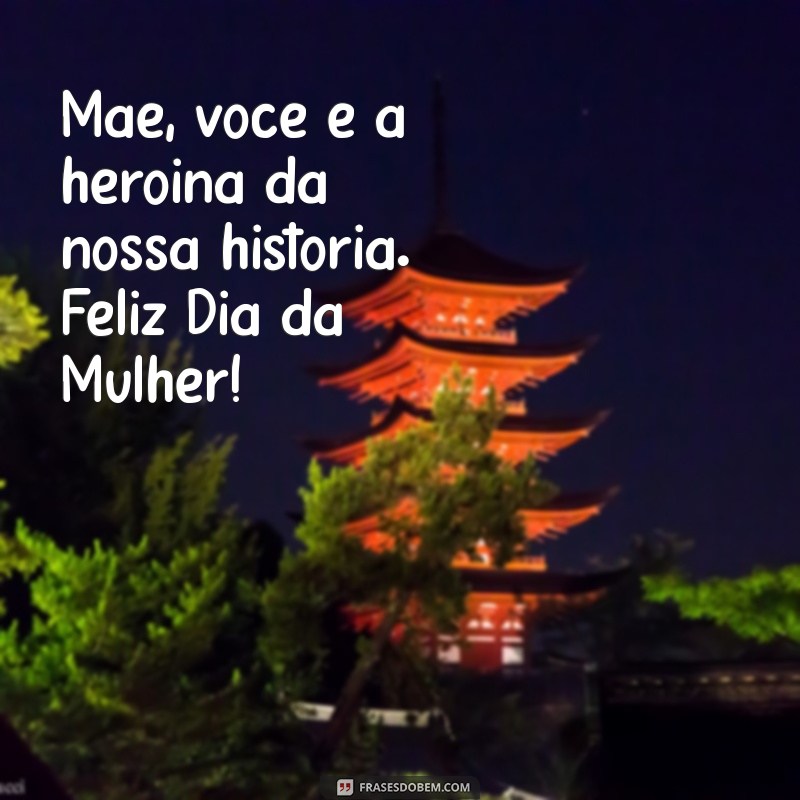 Celebrando o Dia da Mulher: Homenagens e Mensagens Especiais para Mães 