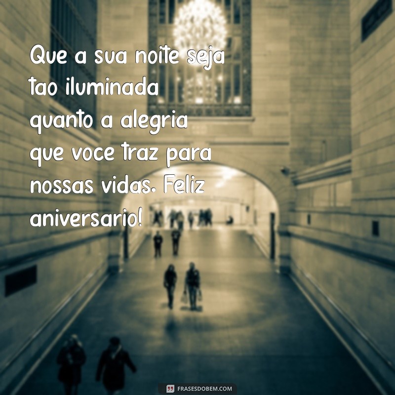 mensagem de boa noite e feliz aniversário Que a sua noite seja tão iluminada quanto a alegria que você traz para nossas vidas. Feliz aniversário!