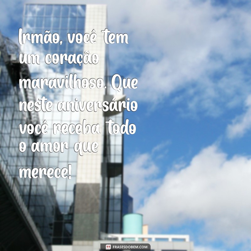 Mensagens Emocionantes de Aniversário para Irmão: Surpreenda com Palavras que Tocam o Coração 