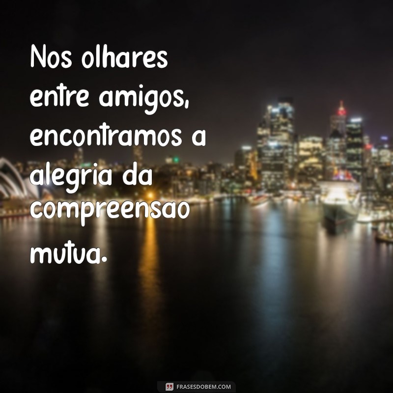 Frases Inspiradoras Sobre Olhares: A Profundidade do Olhar em Palavras 